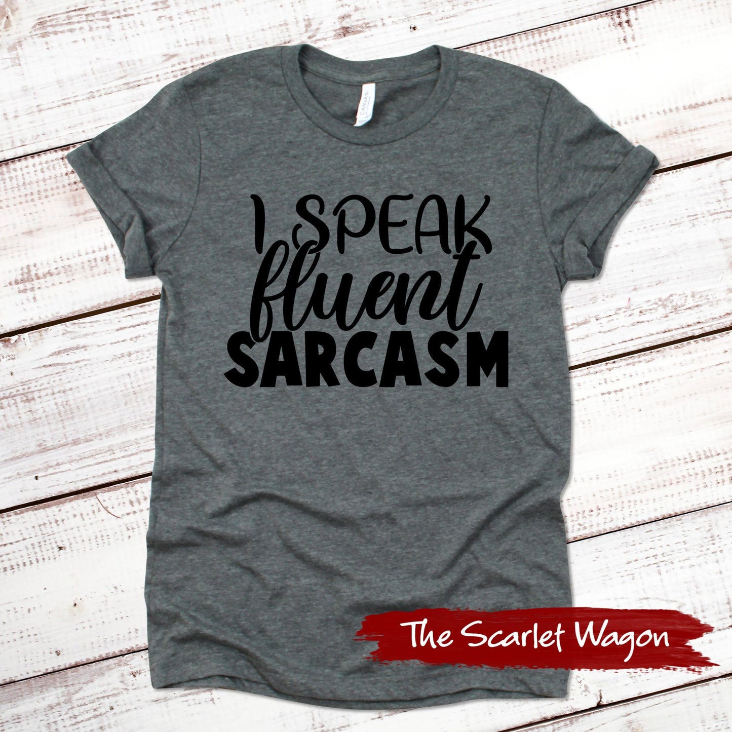 I Speak Fluent Sarcasm Funny Shirt Scarlet Wagon Deep Heather Gray XS 