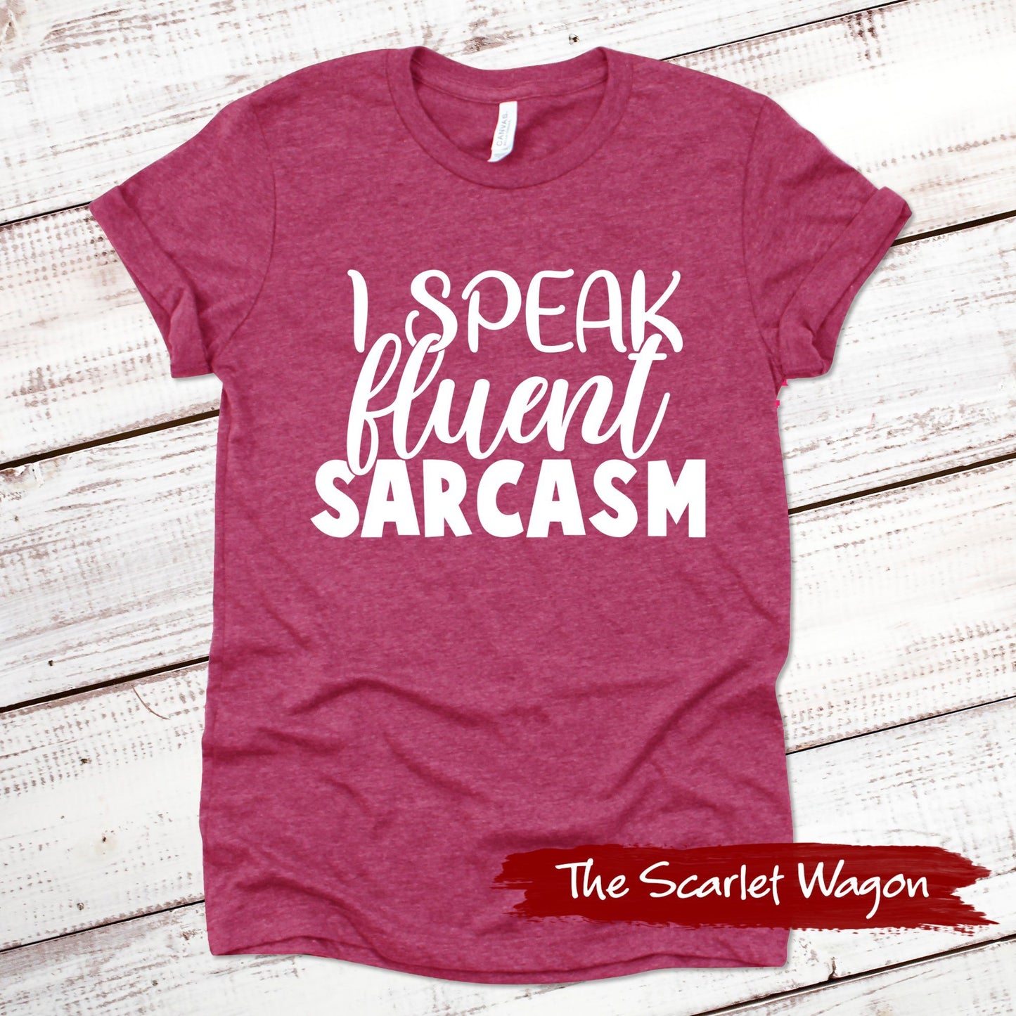 I Speak Fluent Sarcasm Funny Shirt Scarlet Wagon Heather Raspberry XS 