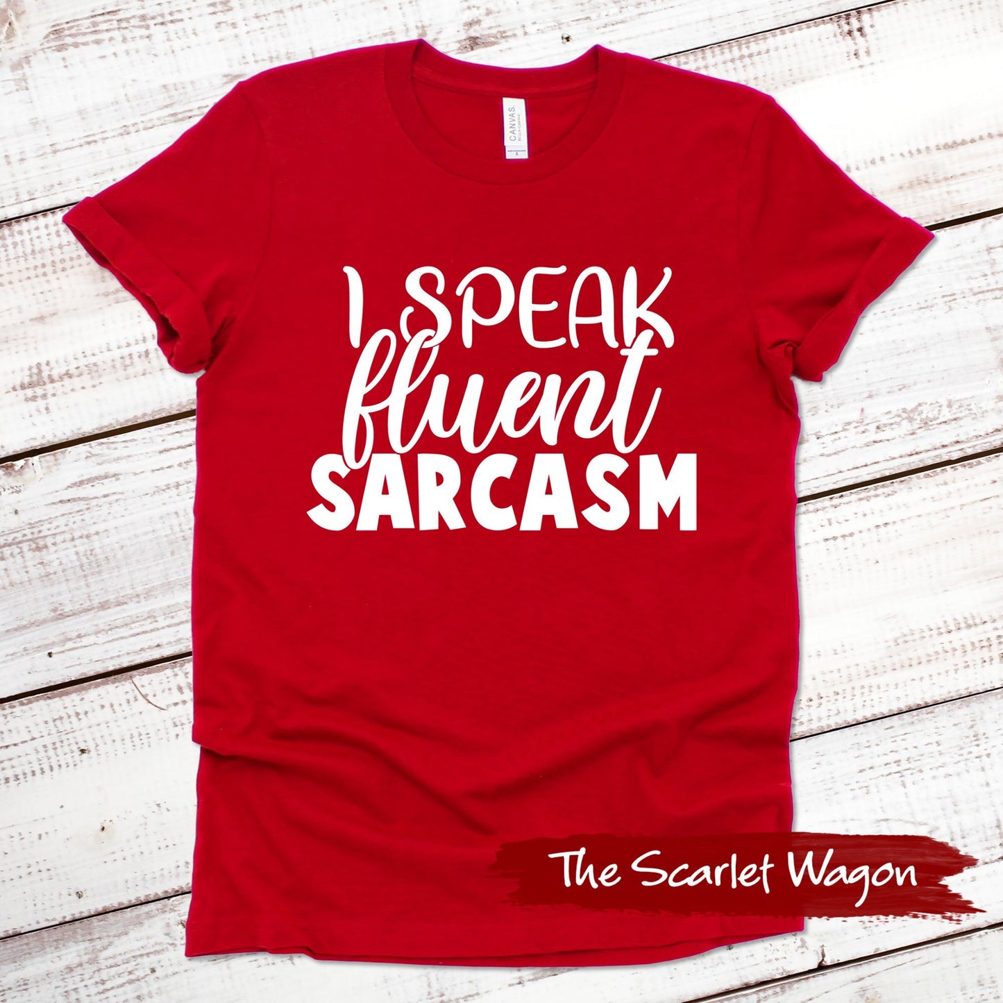 I Speak Fluent Sarcasm Funny Shirt Scarlet Wagon Red XS 