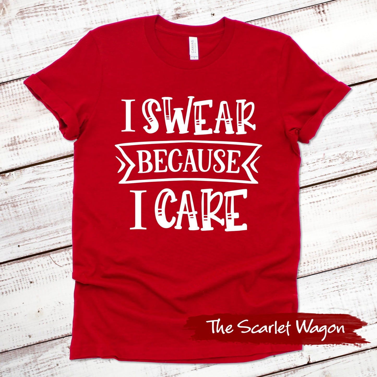 I Swear Because I Care Funny Shirt Scarlet Wagon Red XS 