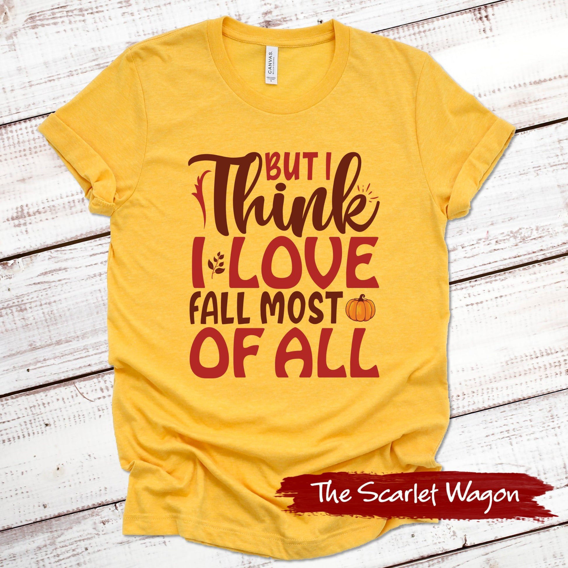 I Think I Love Fall Most of All Fall Shirt Scarlet Wagon Heather Gold XS 