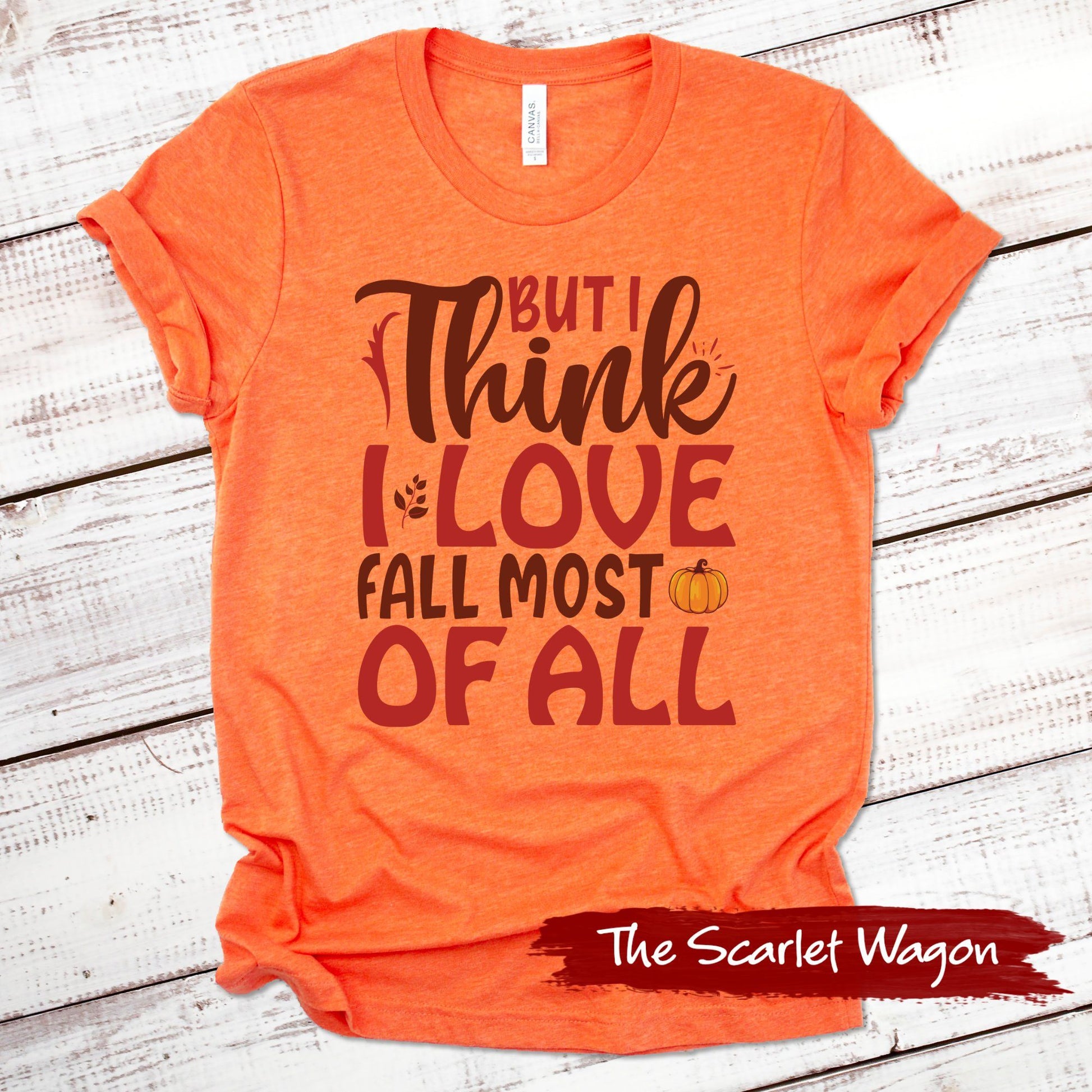 I Think I Love Fall Most of All Fall Shirts Scarlet Wagon Heather Orange XS 