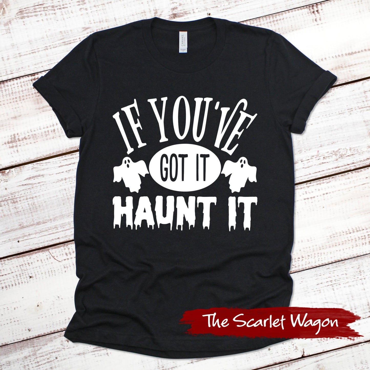 If You've Got It Haunt It Halloween Shirt Scarlet Wagon Black XS 