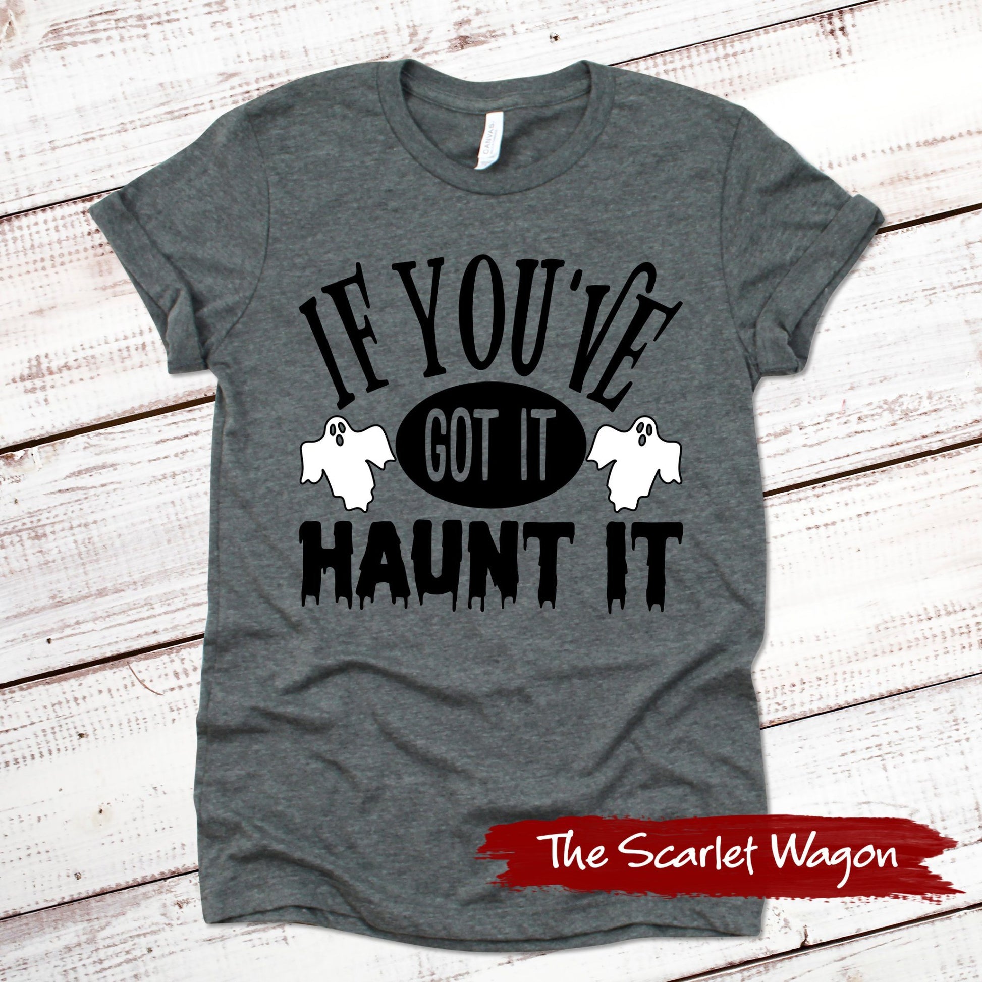 If You've Got It Haunt It Halloween Shirt Scarlet Wagon Deep Heather Gray XS 
