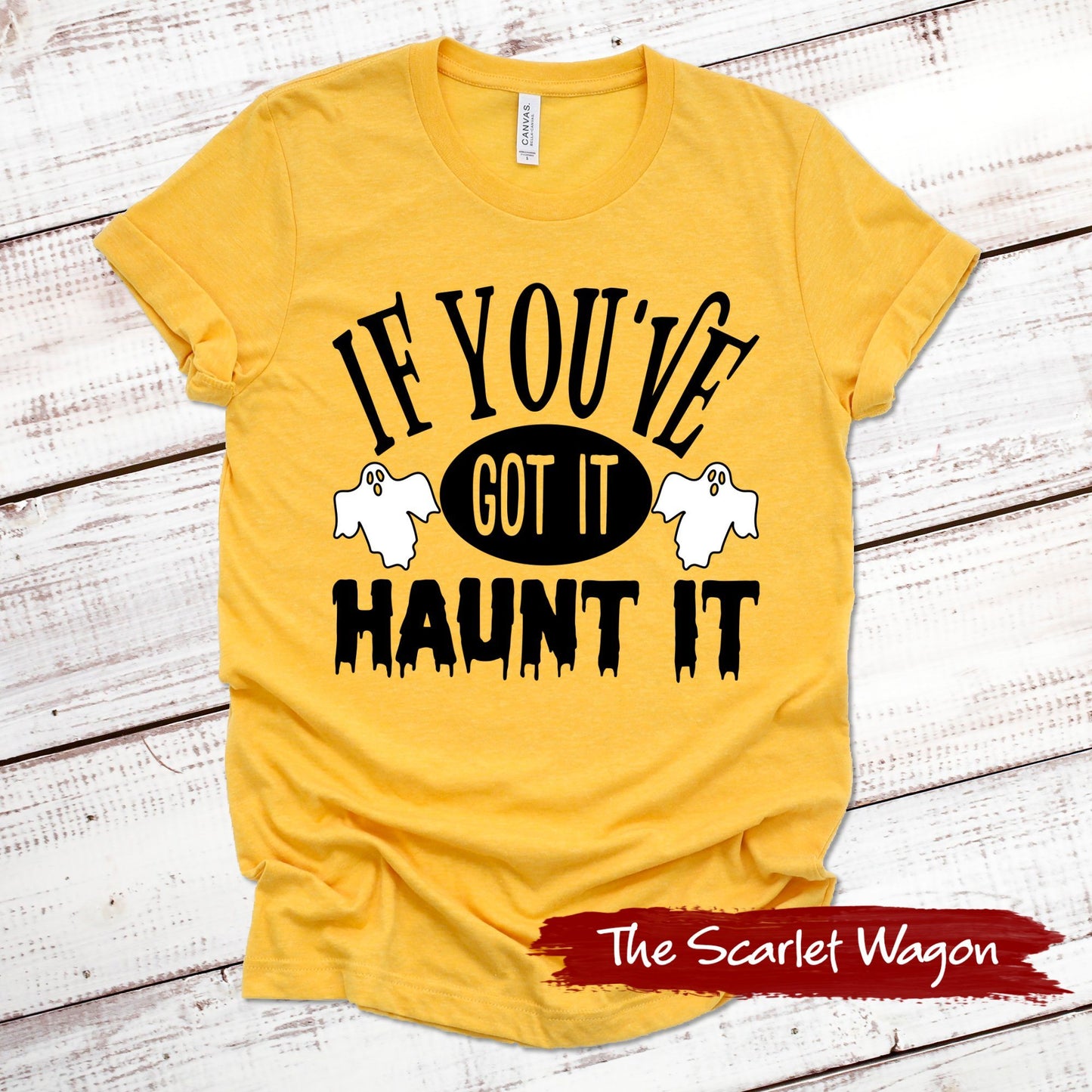 If You've Got It Haunt It Halloween Shirt Scarlet Wagon Heather Gold XS 