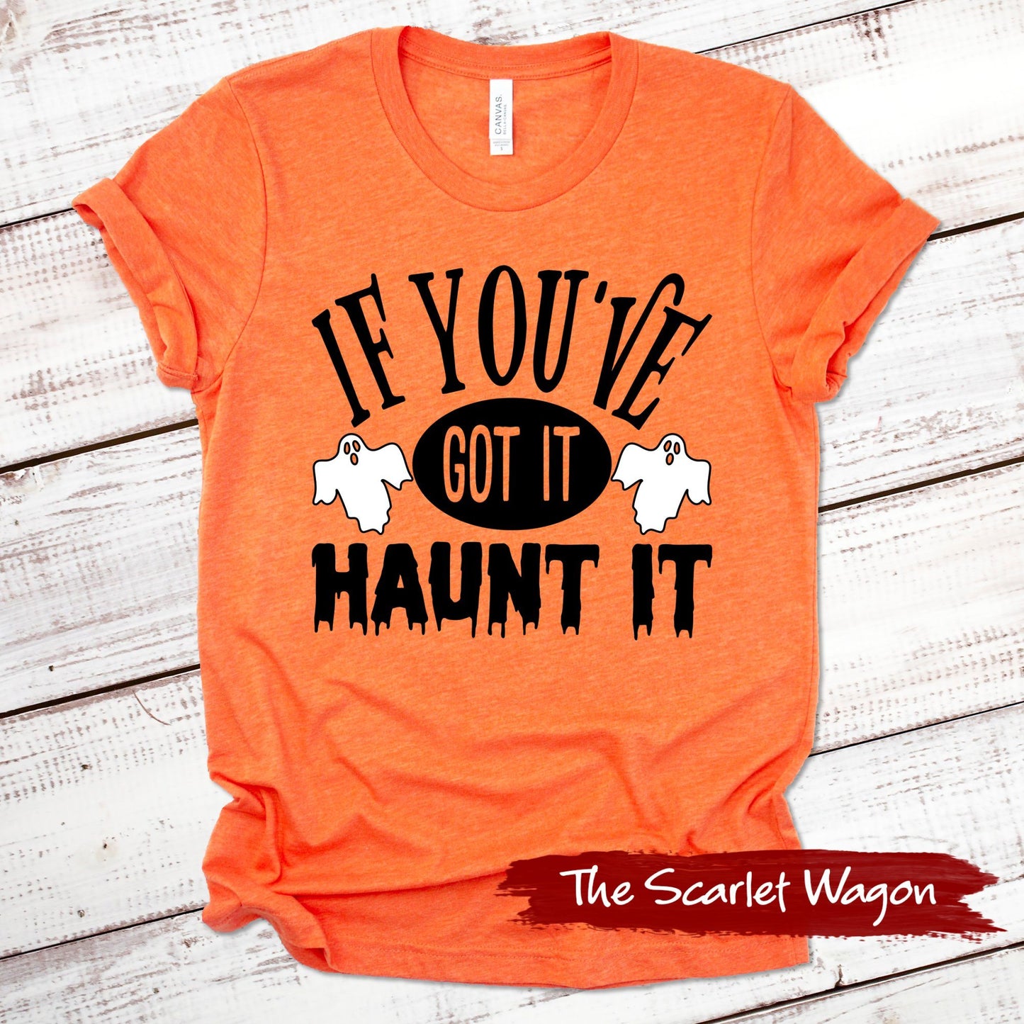 If You've Got It Haunt It Halloween Shirt Scarlet Wagon Heather Orange XS 