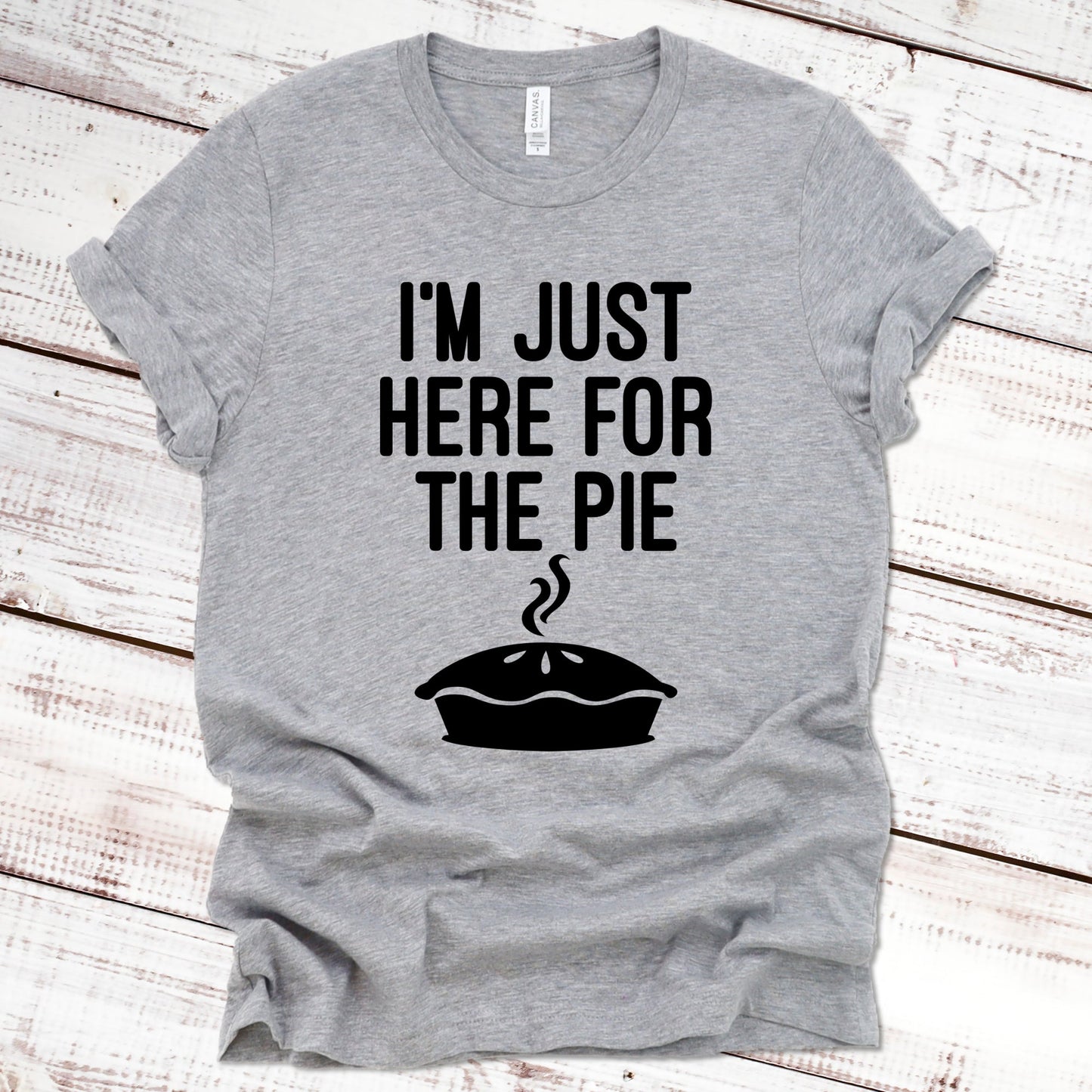 I'm Just Here for the Pie Thanksgiving Shirt Great Giftables Athletic Heather XS 