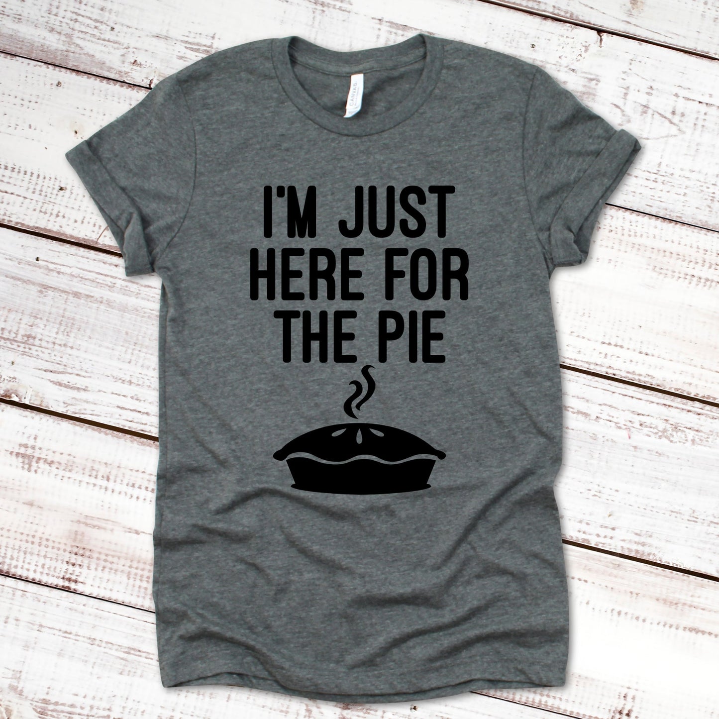 I'm Just Here for the Pie Thanksgiving Shirt Great Giftables Deep Heather Gray XS 