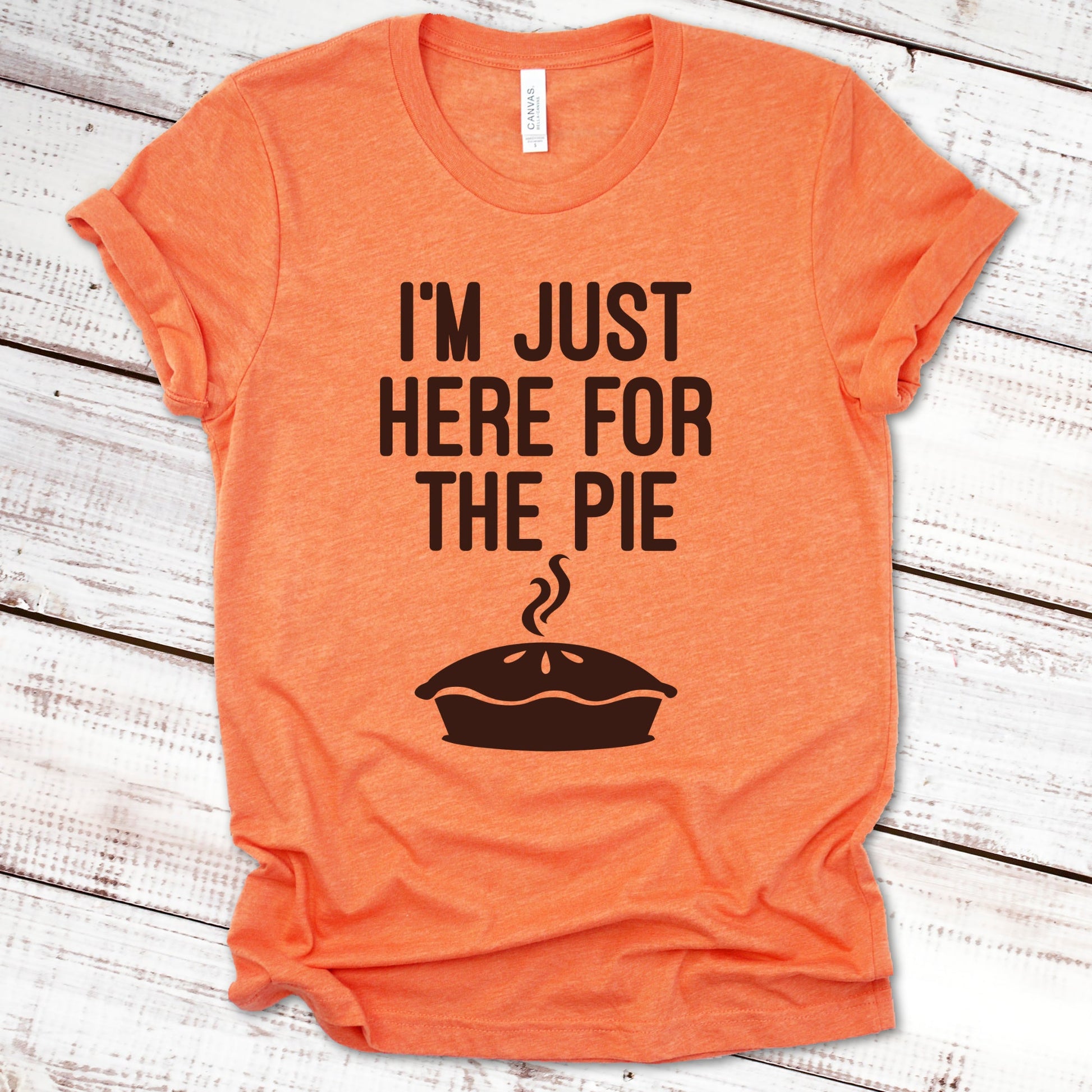 I'm Just Here for the Pie Thanksgiving Shirt Great Giftables Heather Orange XS 