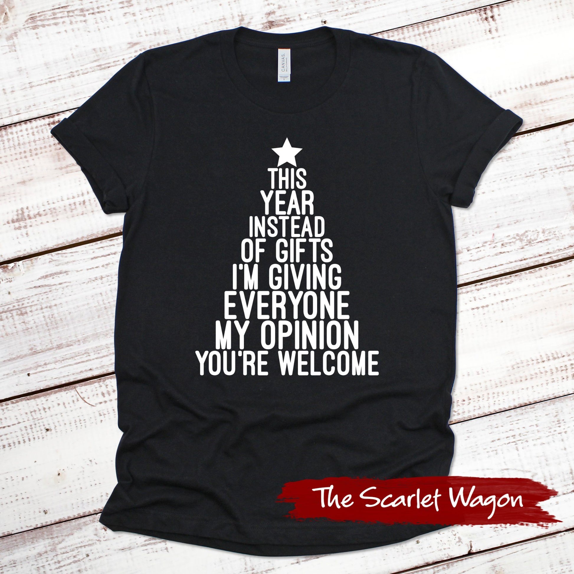 Instead of Gifts I'm Giving My Opinion Christmas Shirt Scarlet Wagon Black XS 