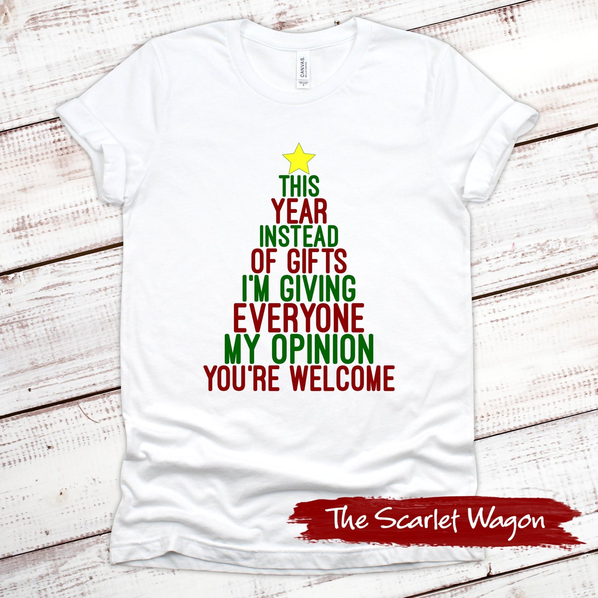Instead of Gifts I'm Giving My Opinion Christmas Shirt Scarlet Wagon White XS 
