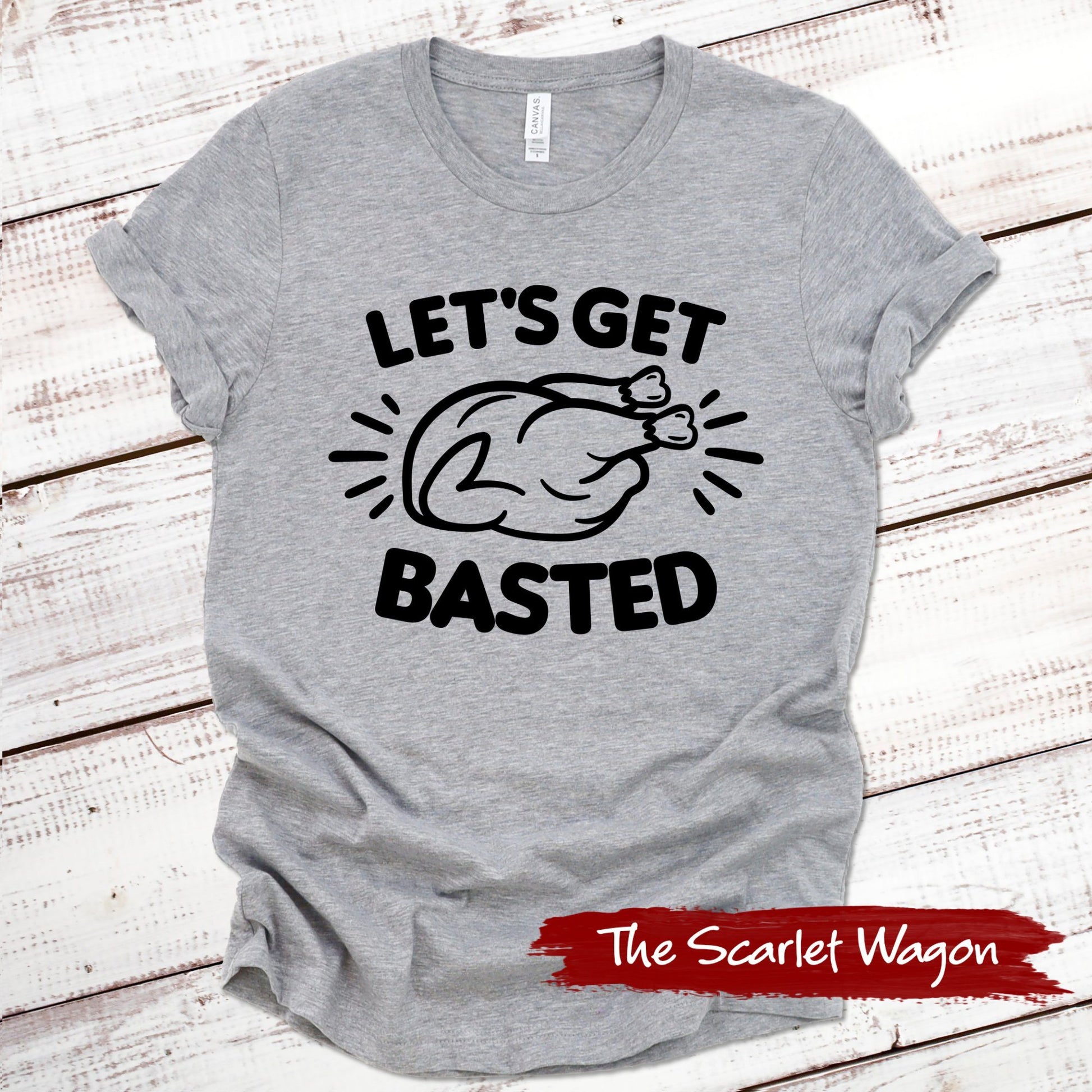 Let's Get Basted Thanksgiving Shirt Scarlet Wagon Athletic Heather XS 