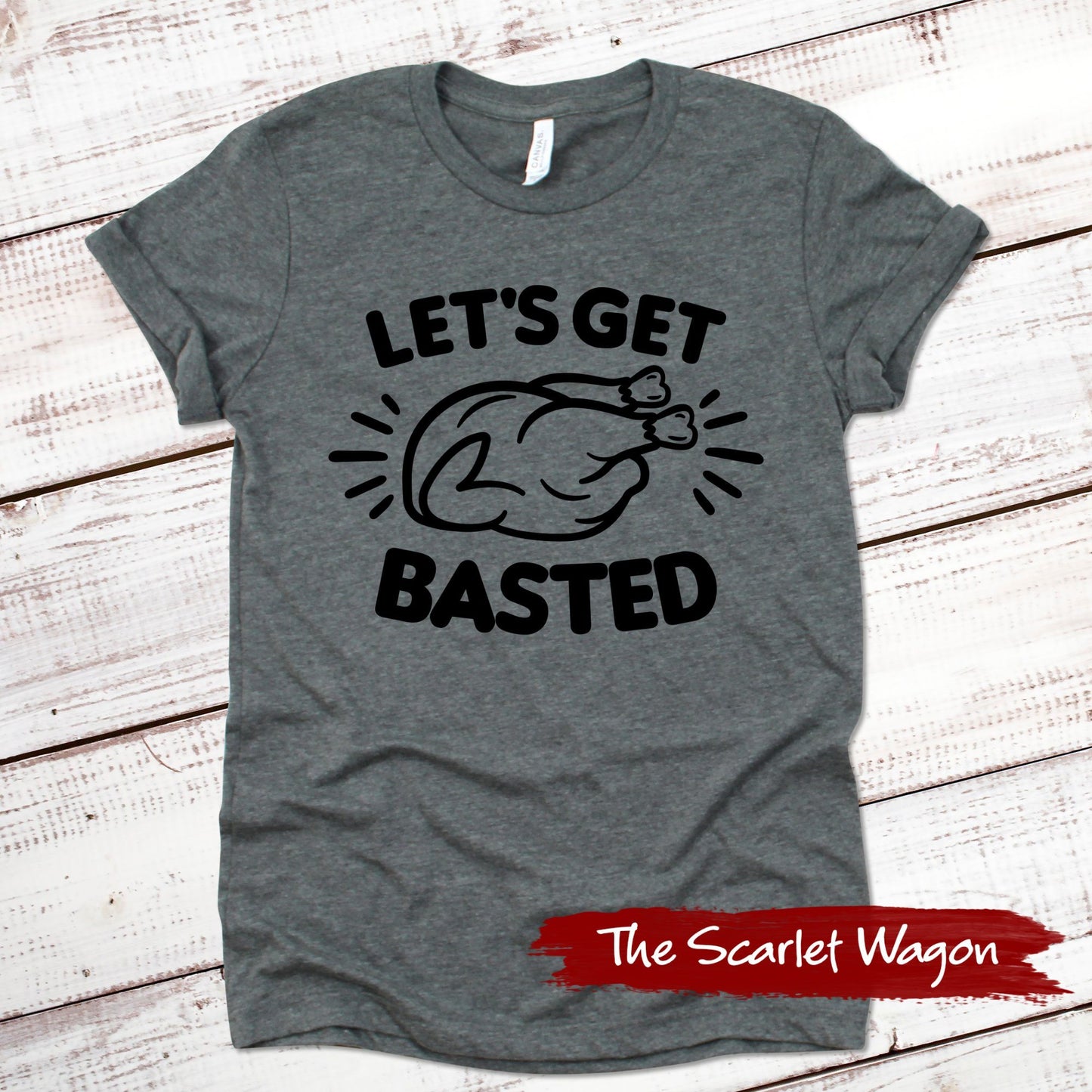Let's Get Basted Thanksgiving Shirt Scarlet Wagon Deep Heather Gray XS 