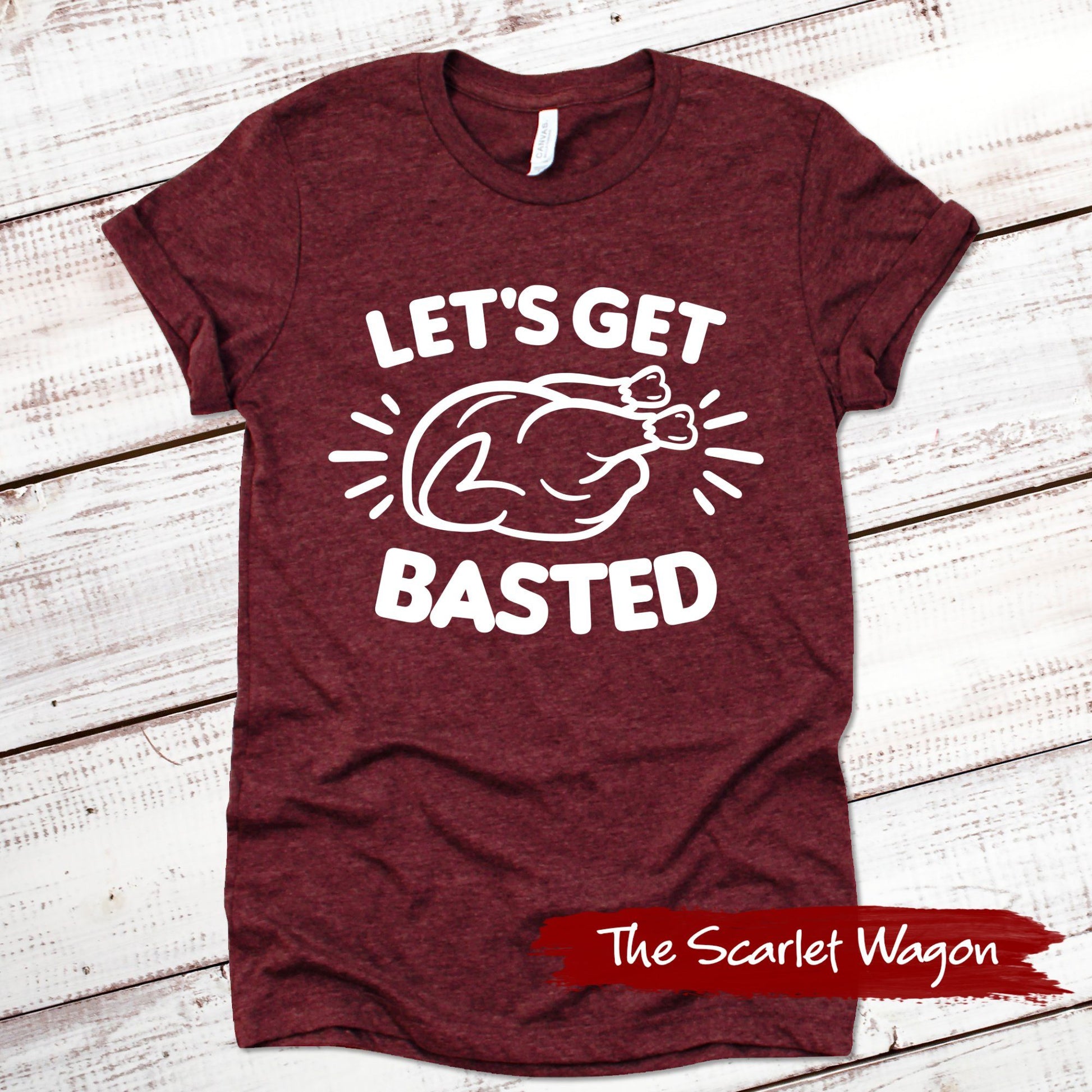 Let's Get Basted Thanksgiving Shirt Scarlet Wagon Heather Cardinal XS 