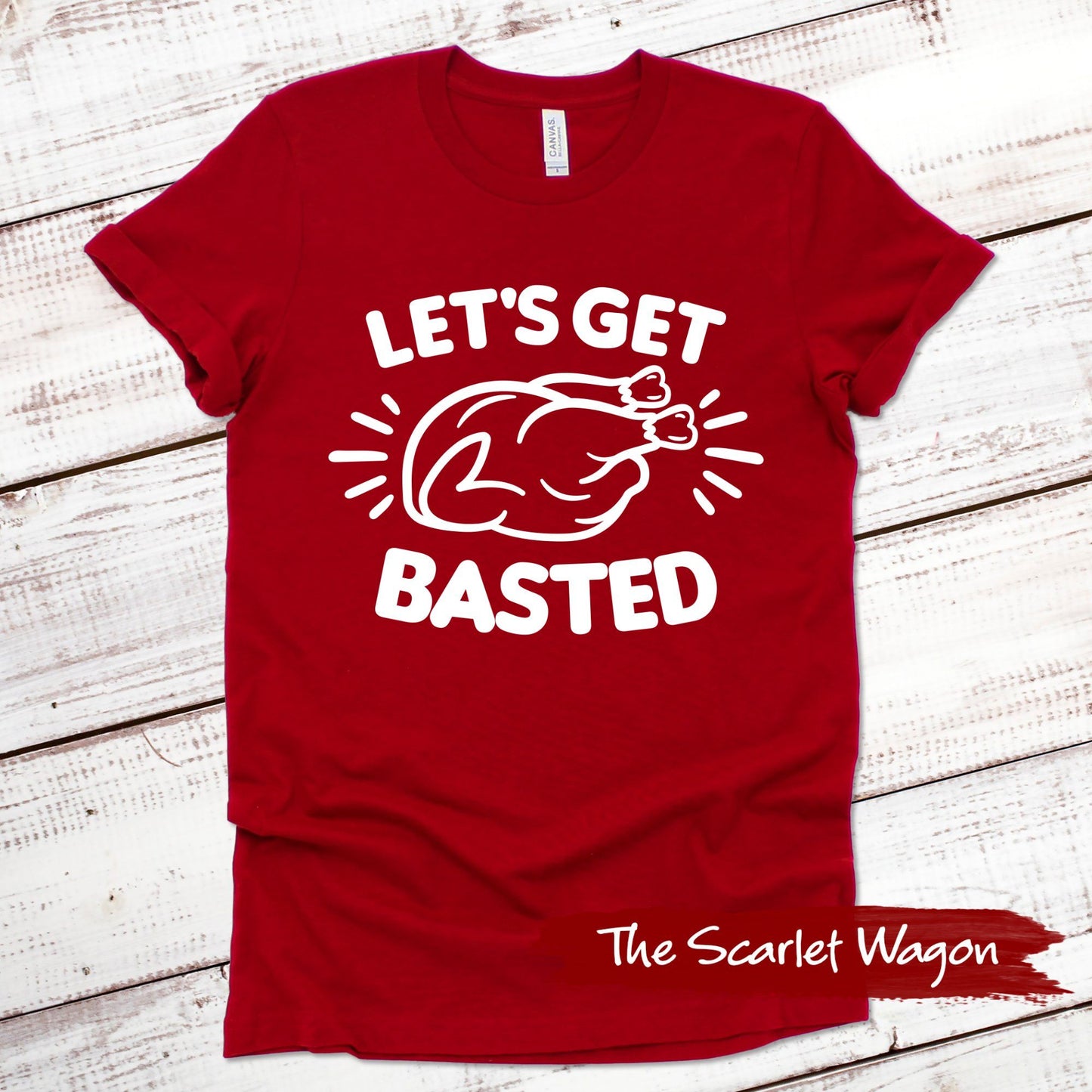 Let's Get Basted Thanksgiving Shirt Scarlet Wagon Red XS 