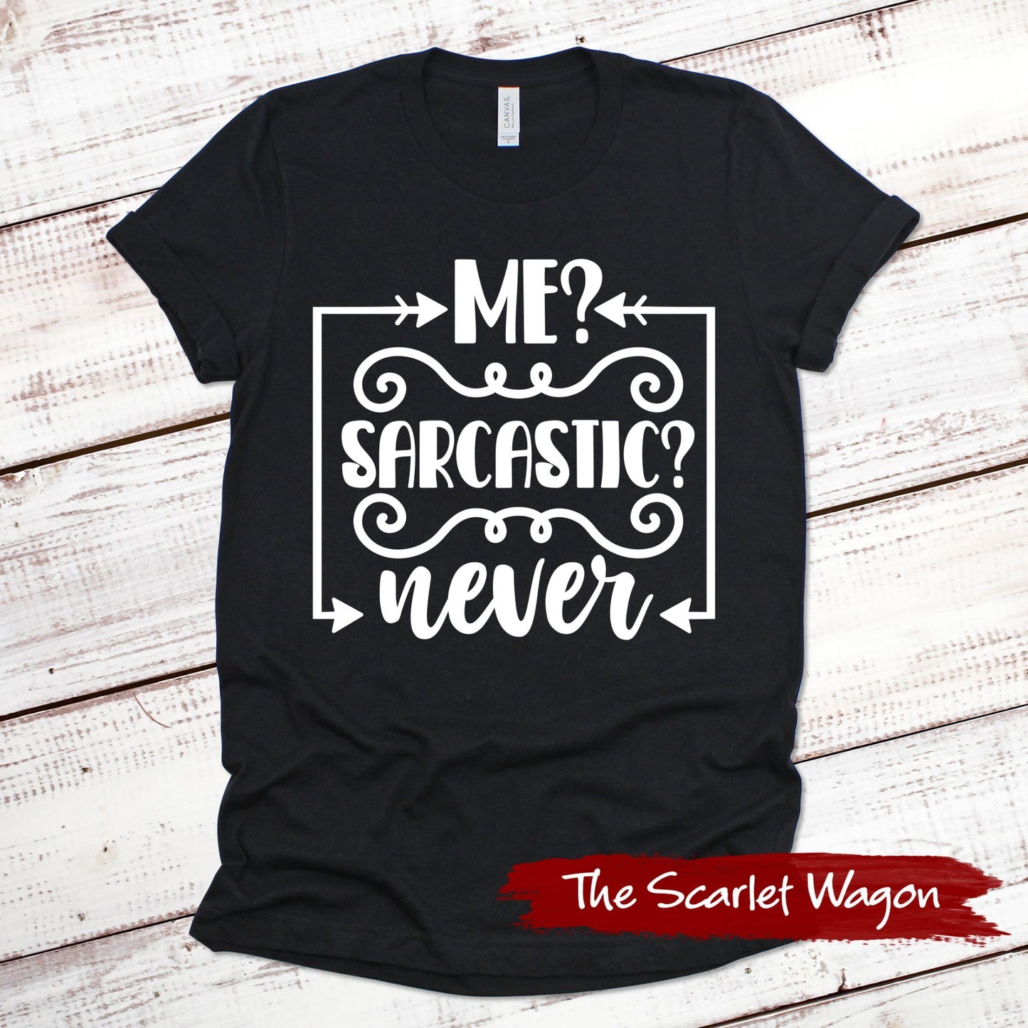 Me? Sarcastic? Never Funny Shirt Scarlet Wagon Black XS 