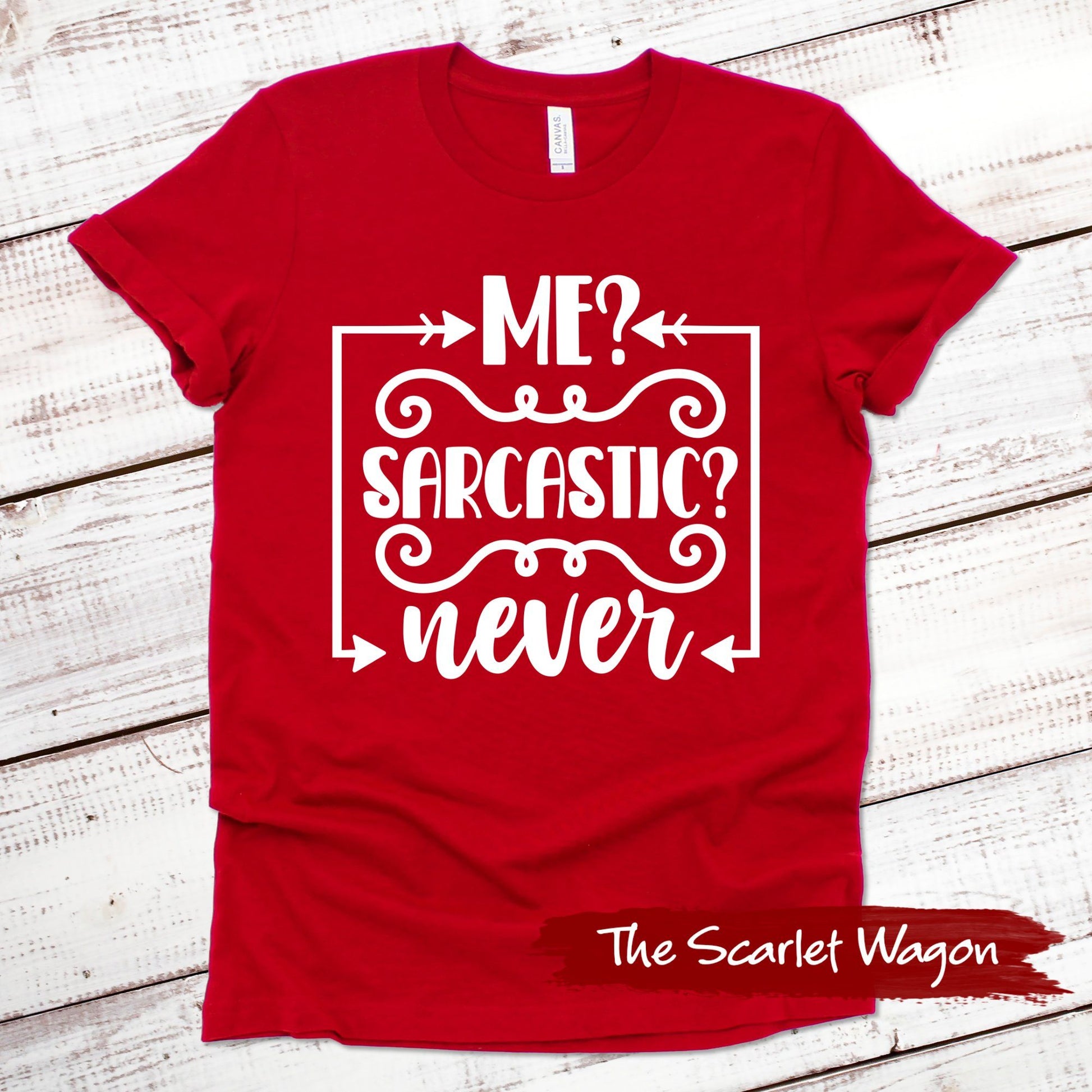 Me? Sarcastic? Never Funny Shirt Scarlet Wagon Red XS 