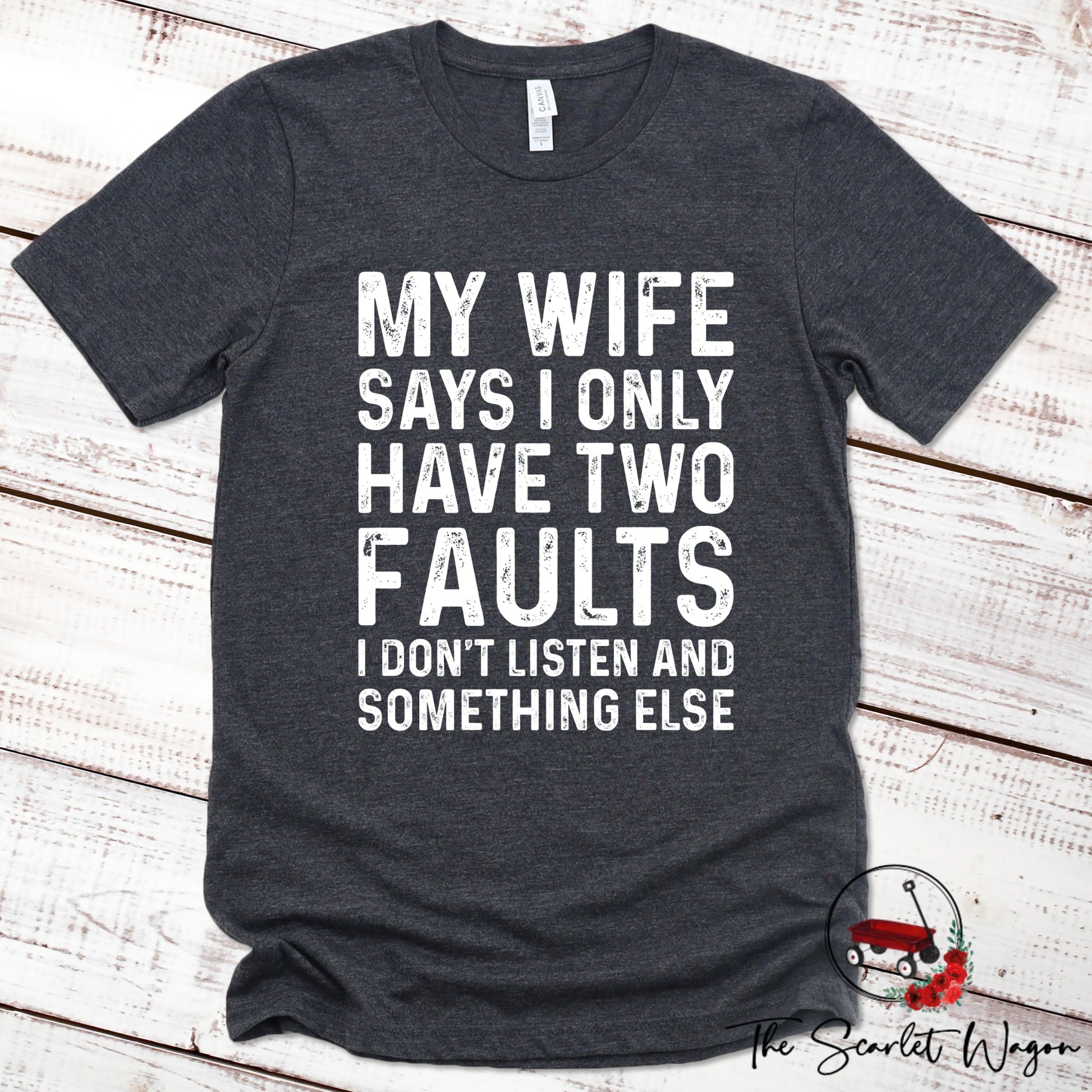 My Wife Says I Have Two Faults Premium Tee Scarlet Wagon Dark Gray Heather XS 