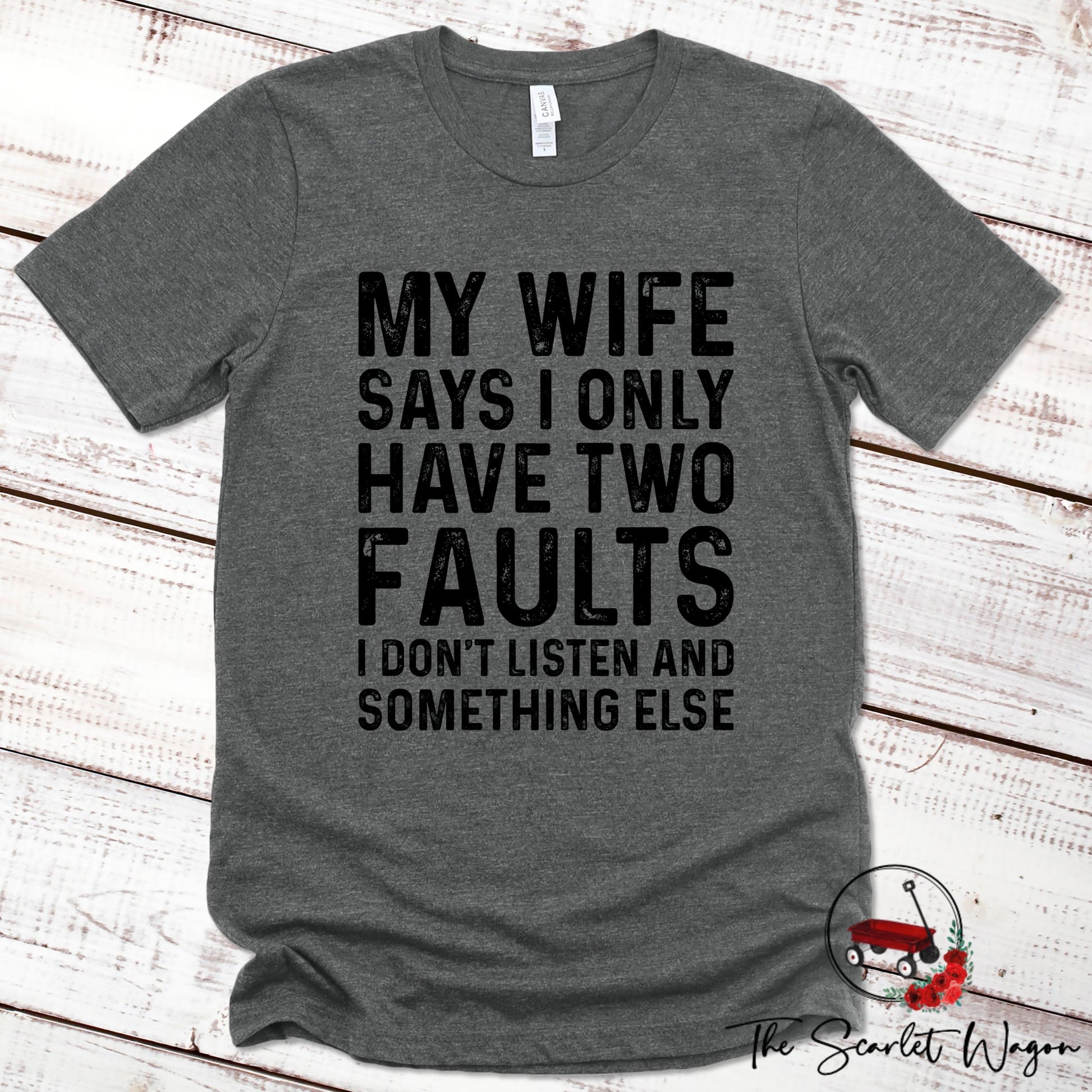 My Wife Says I Have Two Faults Premium Tee Scarlet Wagon Deep Heather Gray XS 