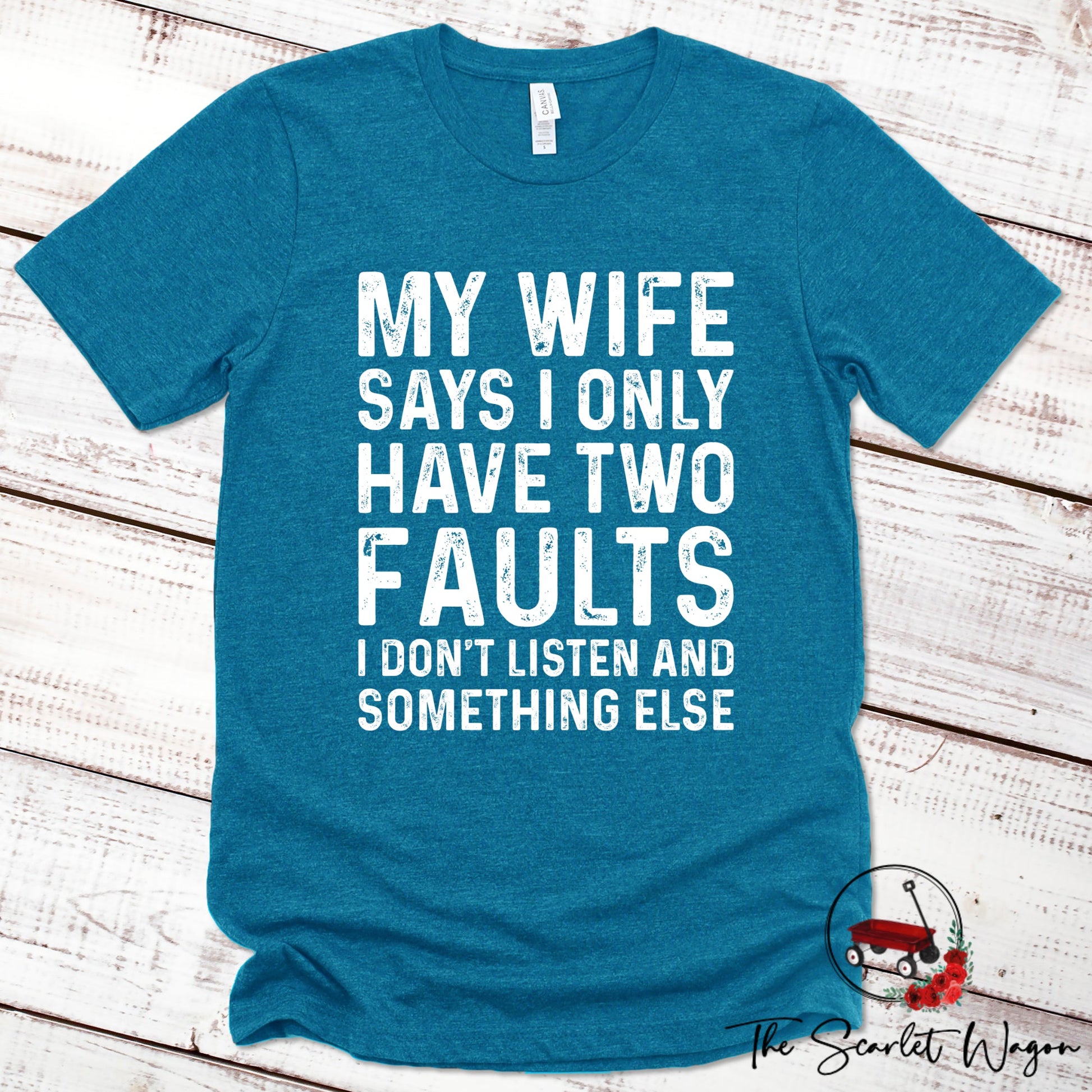 My Wife Says I Have Two Faults Premium Tee Scarlet Wagon Heather Deep Teal XS 