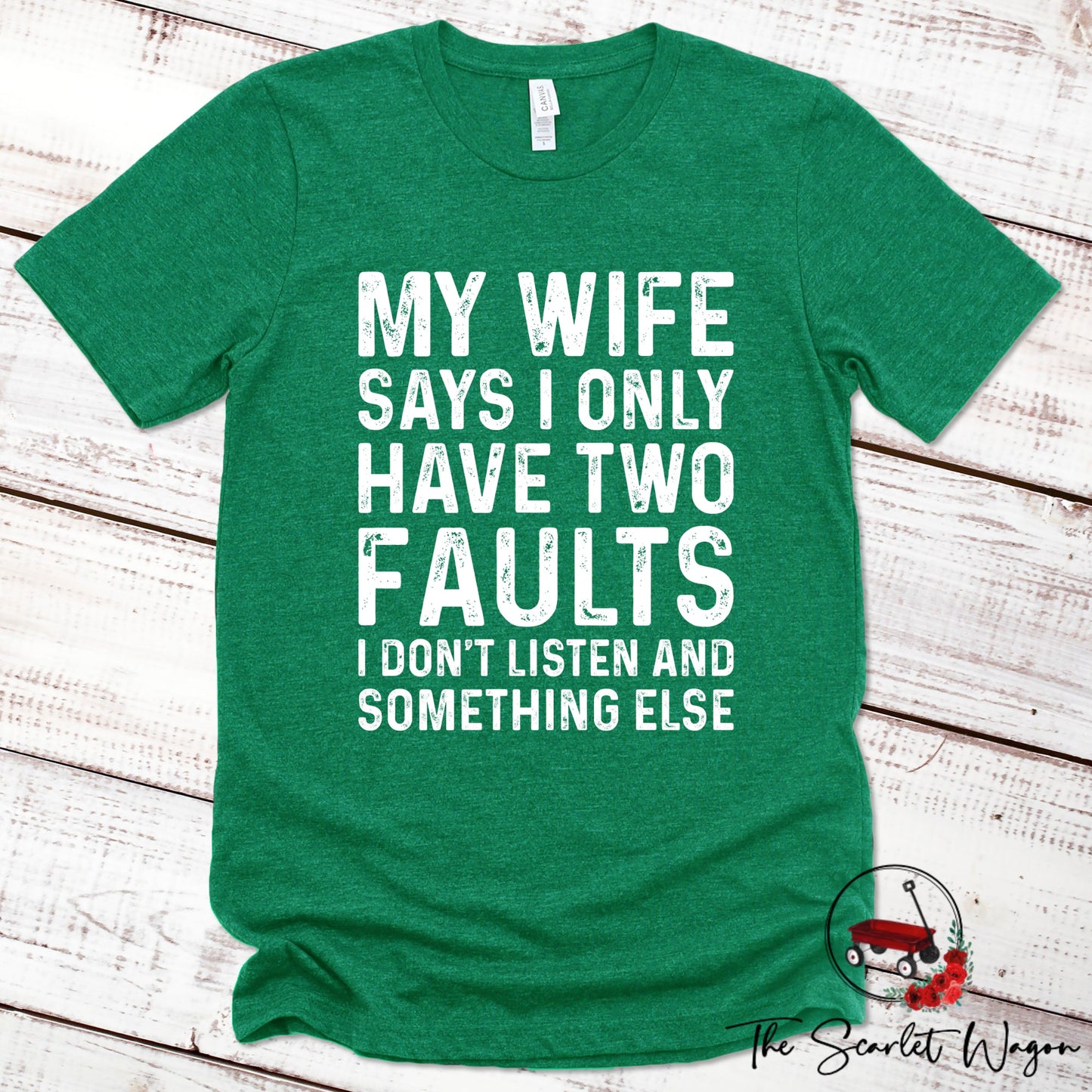 My Wife Says I Have Two Faults Premium Tee Scarlet Wagon Heather Green XS 