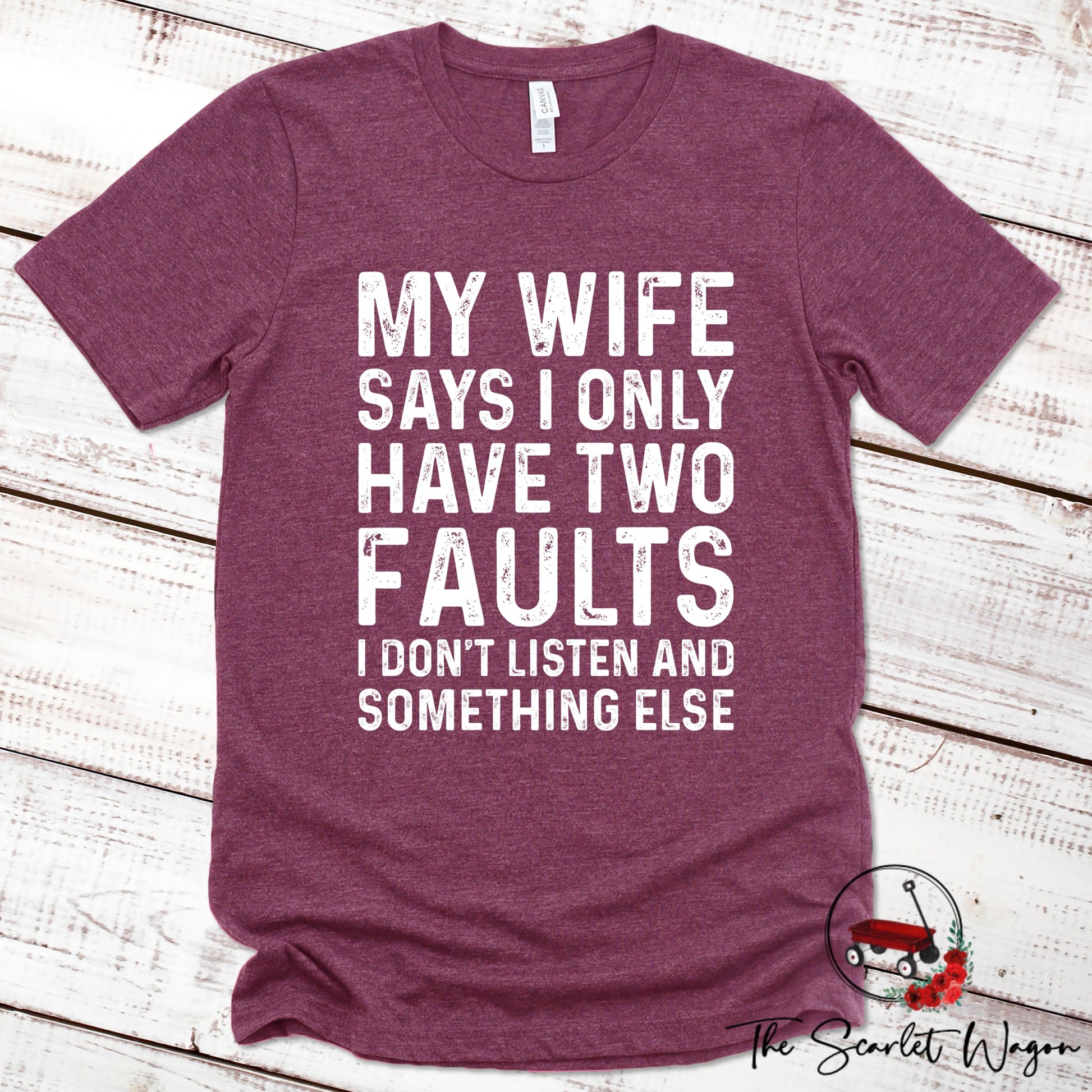 My Wife Says I Have Two Faults Premium Tee Scarlet Wagon Heather Maroon XS 