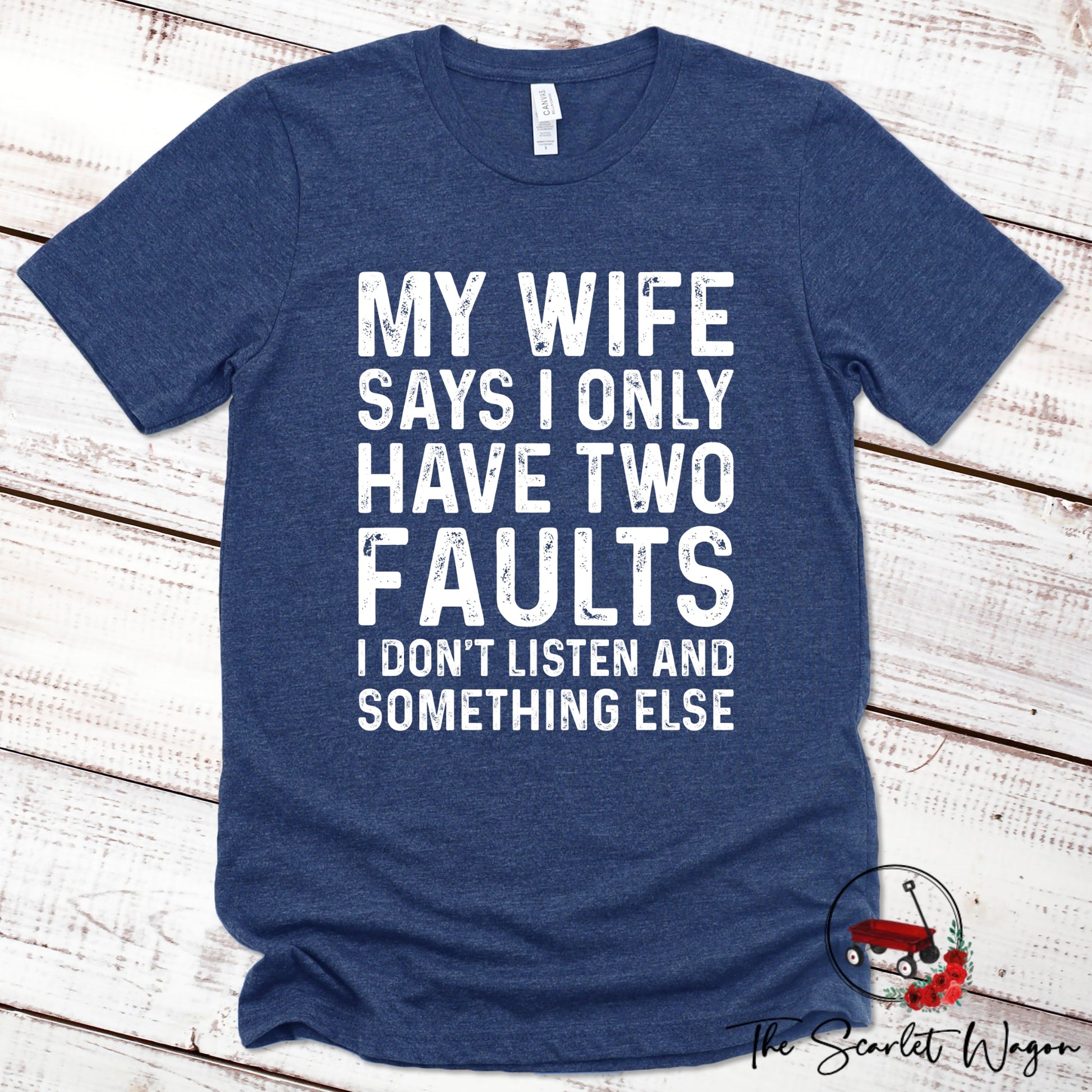 My Wife Says I Have Two Faults Premium Tee Scarlet Wagon Heather Navy XS 