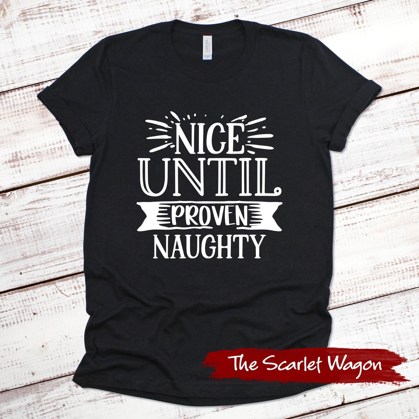 Nice Until Proven Naughty Christmas Shirt Scarlet Wagon Black XS 