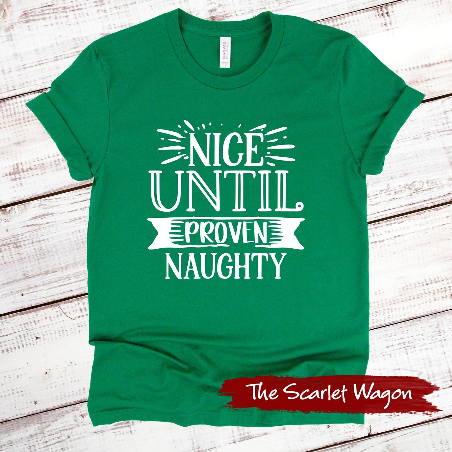 Nice Until Proven Naughty Christmas Shirt Scarlet Wagon Green XS 