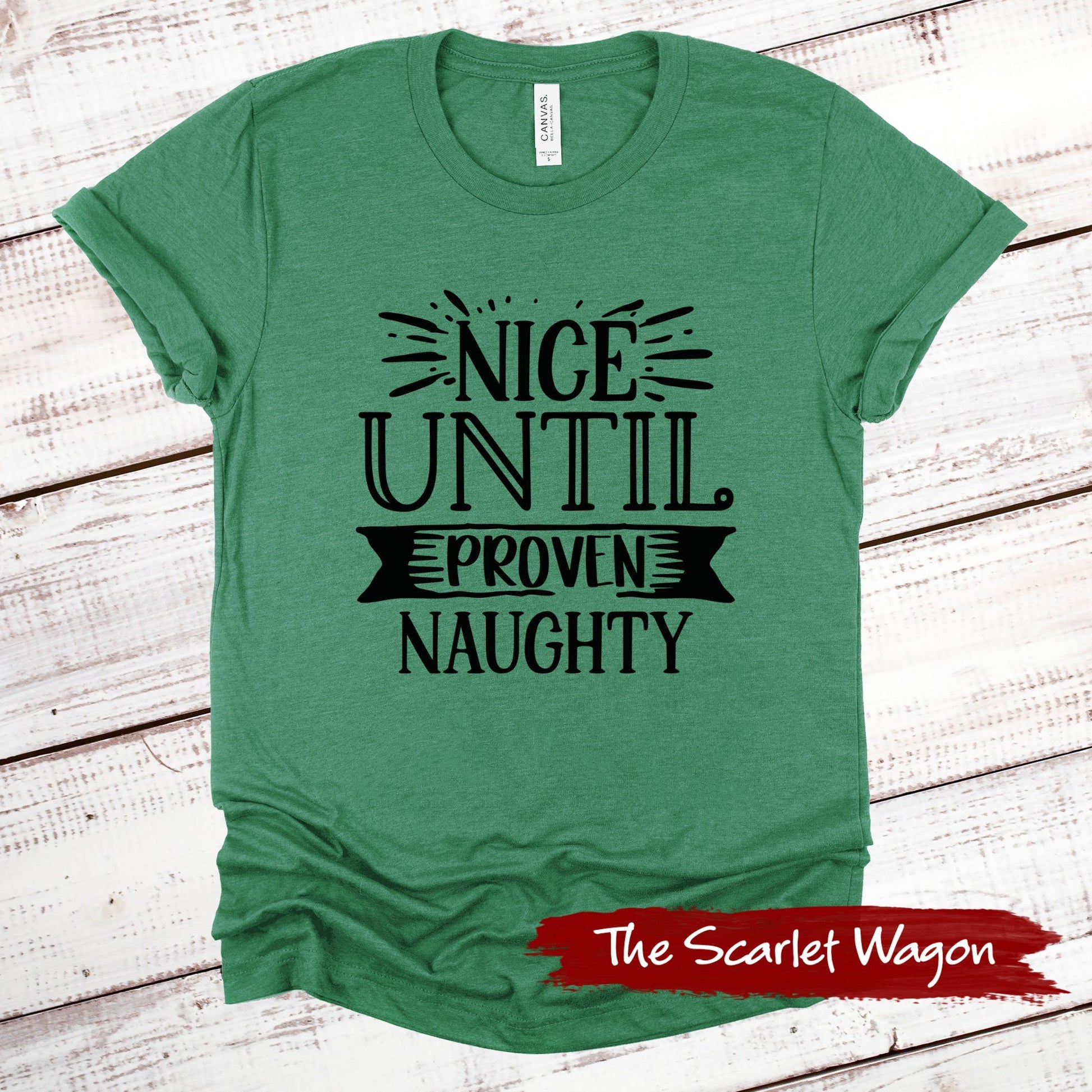 Nice Until Proven Naughty Christmas Shirt Scarlet Wagon Heather Green XS 