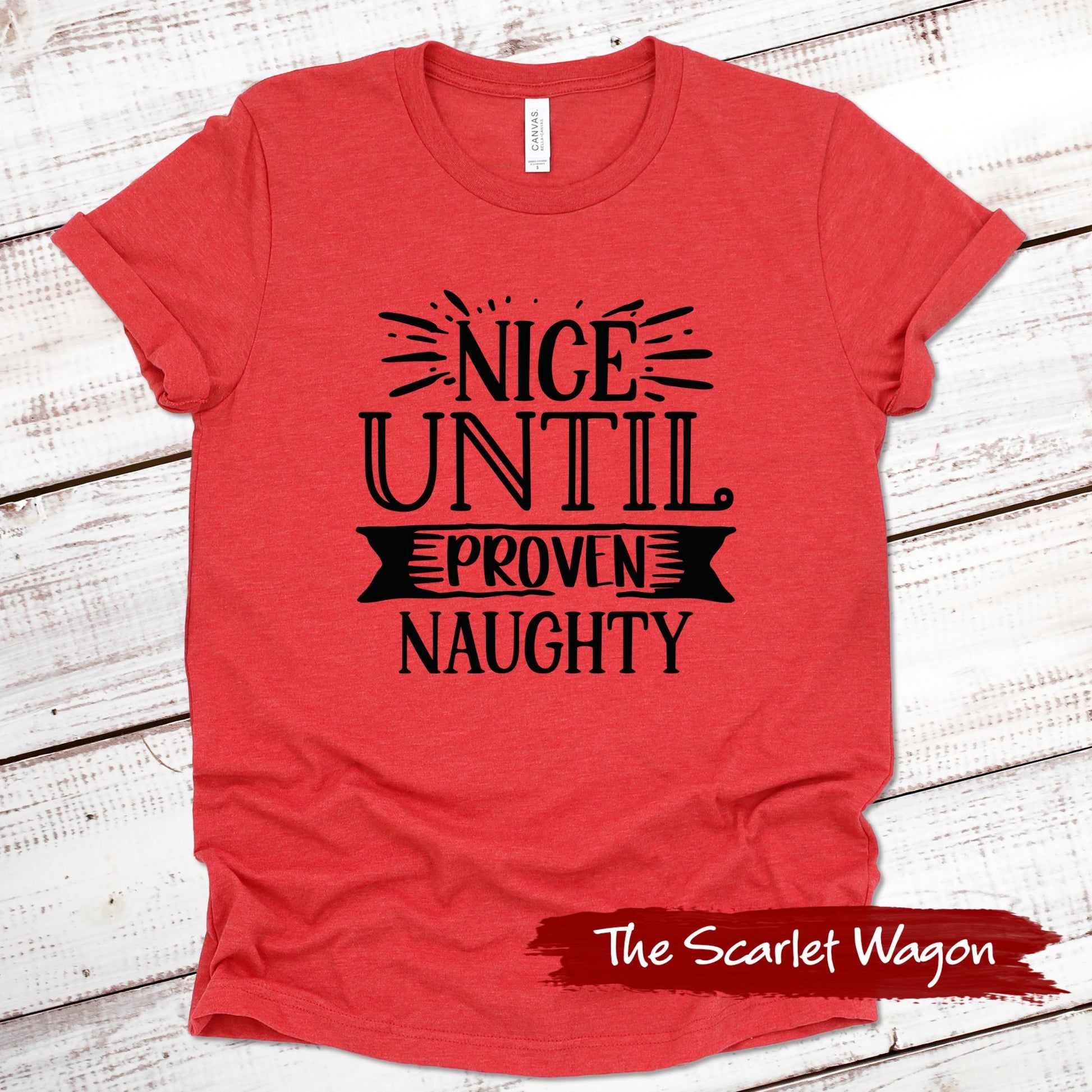 Nice Until Proven Naughty Christmas Shirt Scarlet Wagon Heather Red XS 