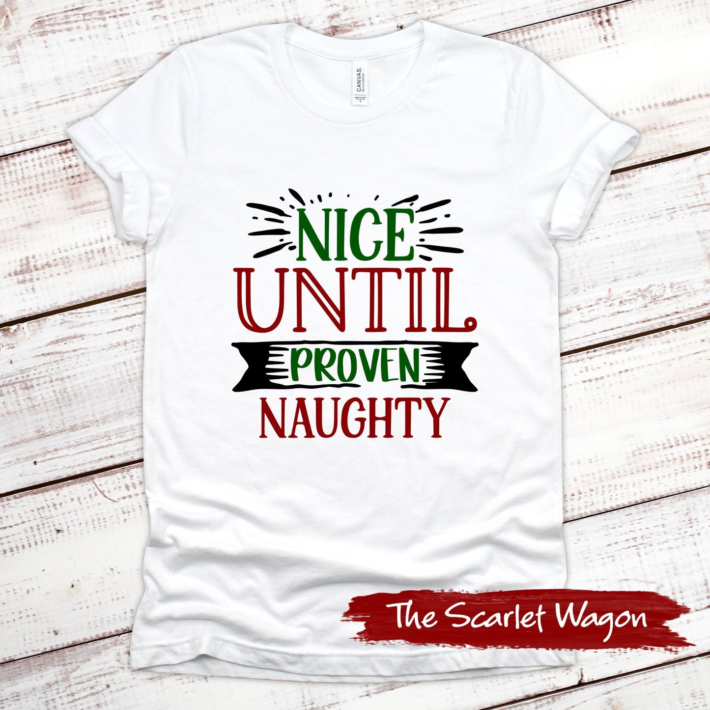 Nice Until Proven Naughty Christmas Shirt Scarlet Wagon White XS 