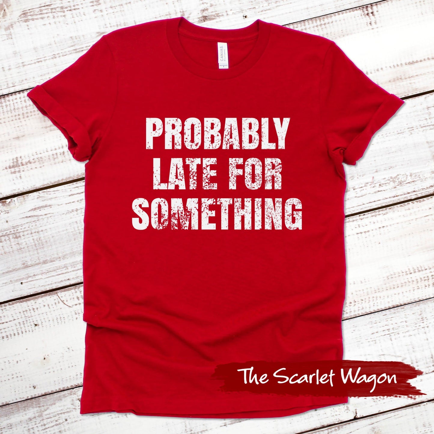 Probably Late for Something Funny Shirt Scarlet Wagon Red XS 