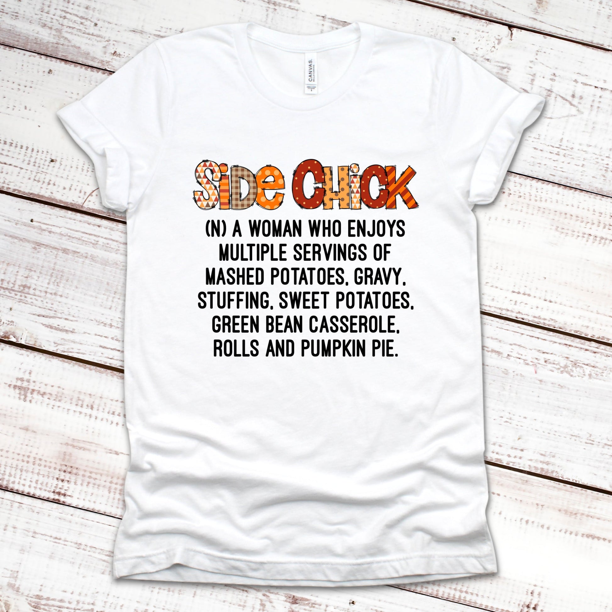 Thanksgiving Side Chick Thanksgiving Shirt Great Giftables White XS 