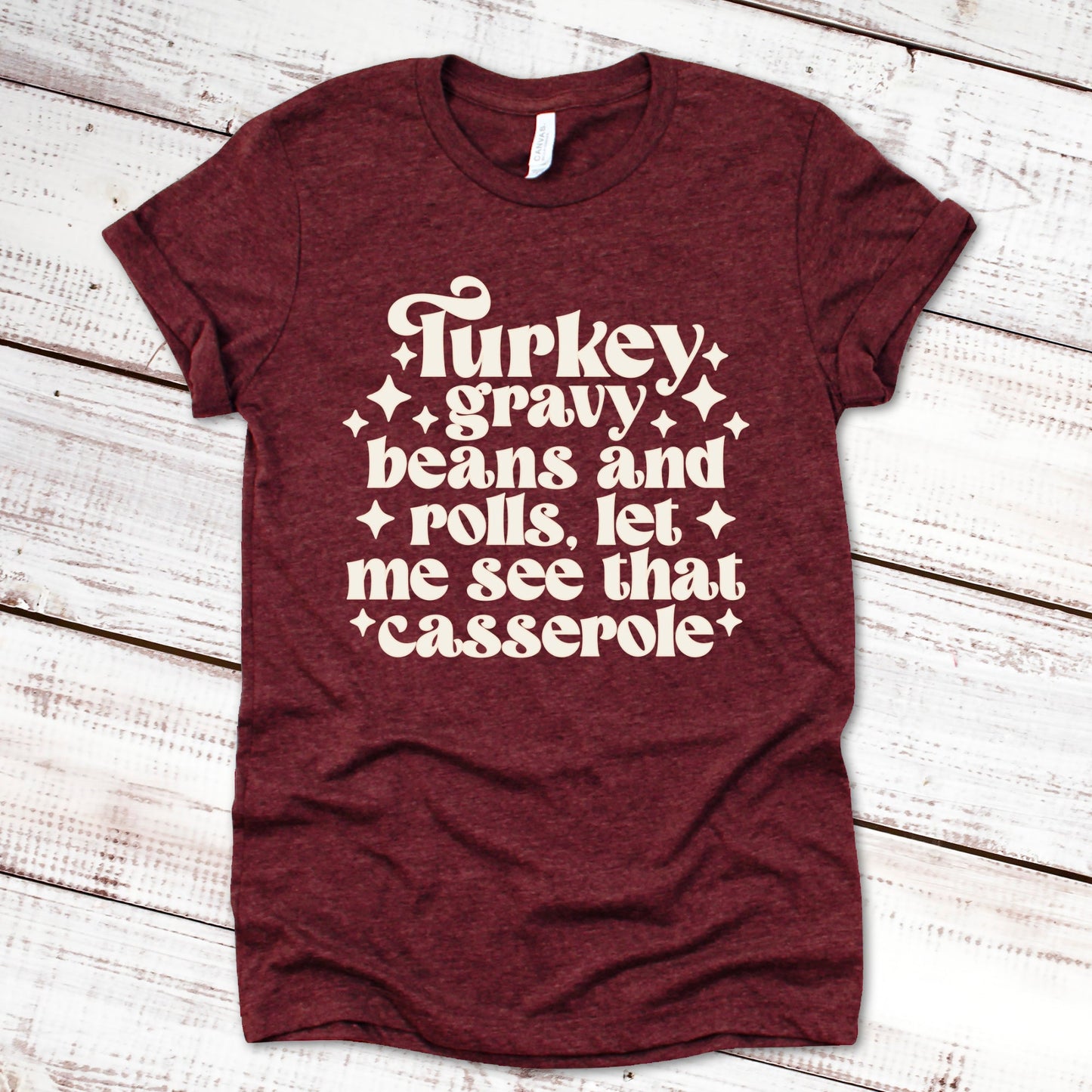 Turkey Gravy Beans and Rolls, Let Me See That Casserole Thanksgiving Shirt Great Giftables Heather Cardinal XS 