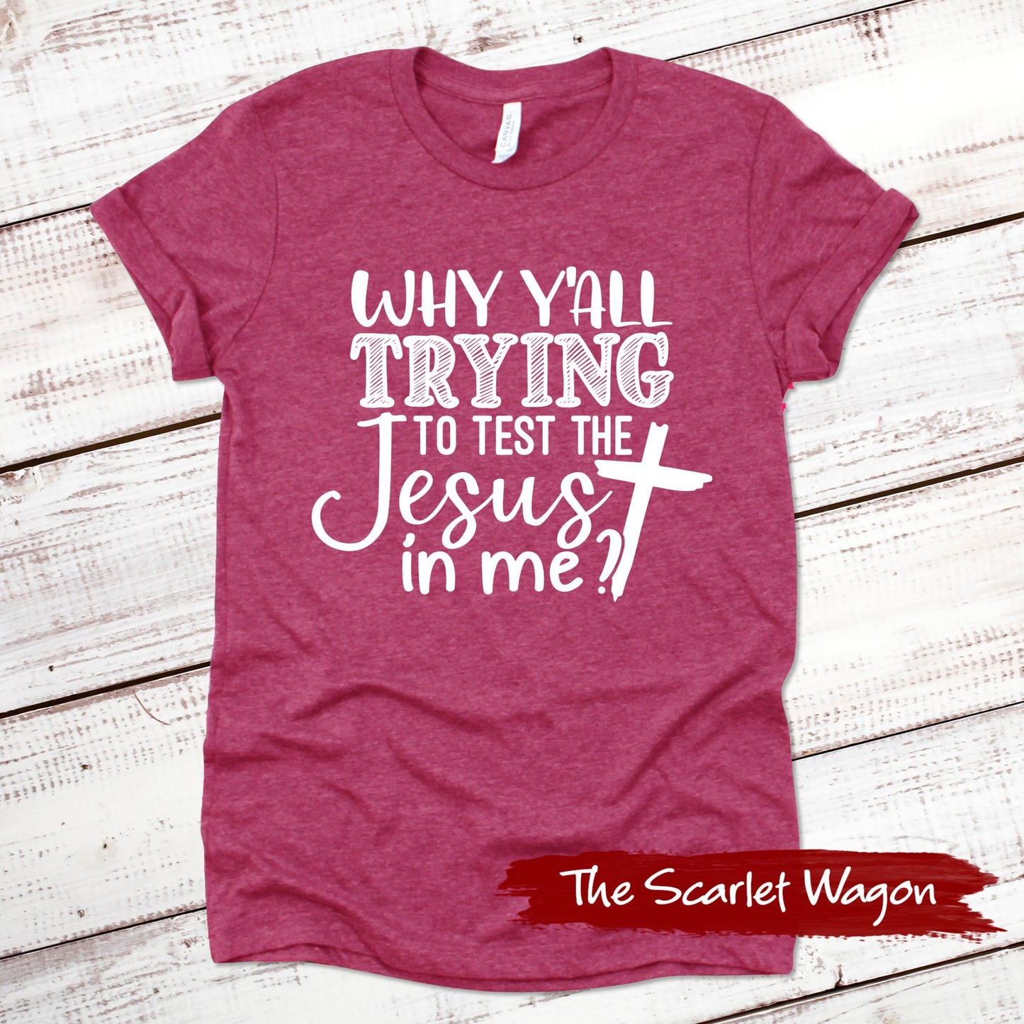 Why Y'all Trying to Test the Jesus in Me Funny Shirt Scarlet Wagon Heather Raspberry XS 