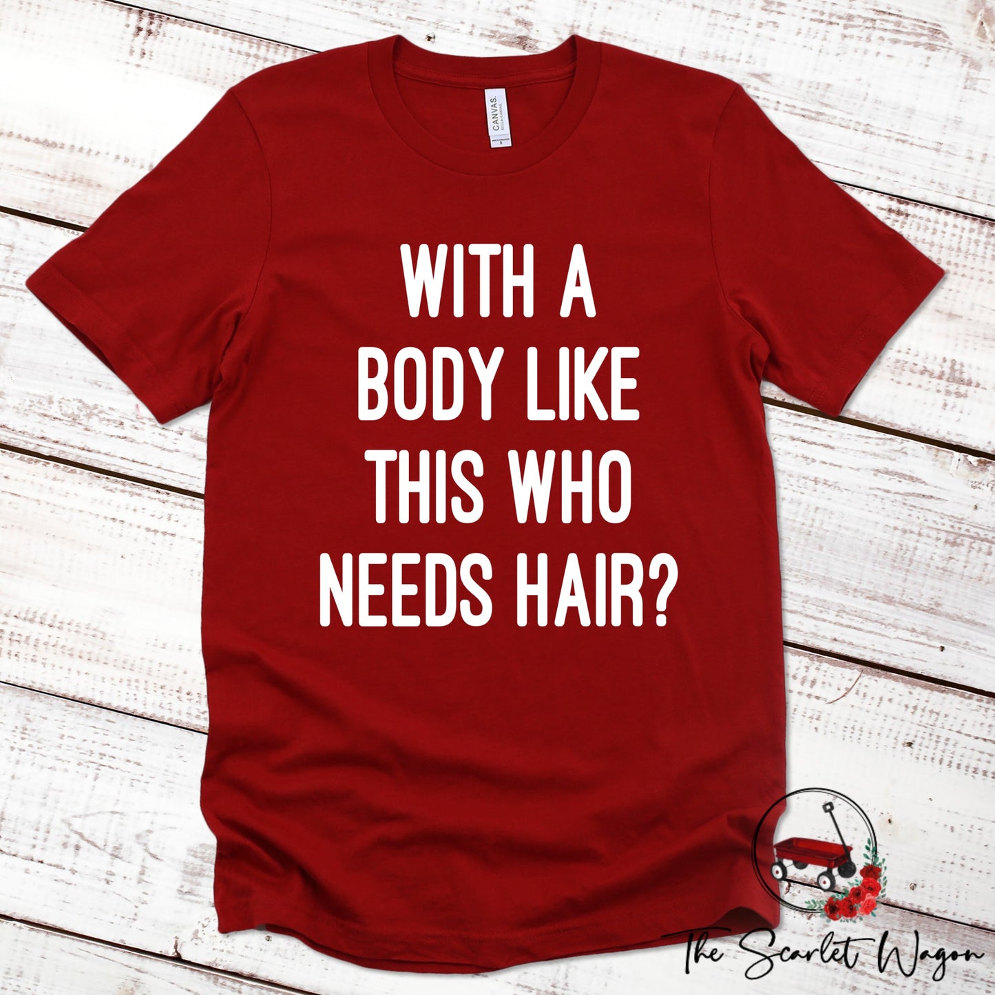 With a Body Like This Who Needs Hair Premium Tee Scarlet Wagon Red XS 