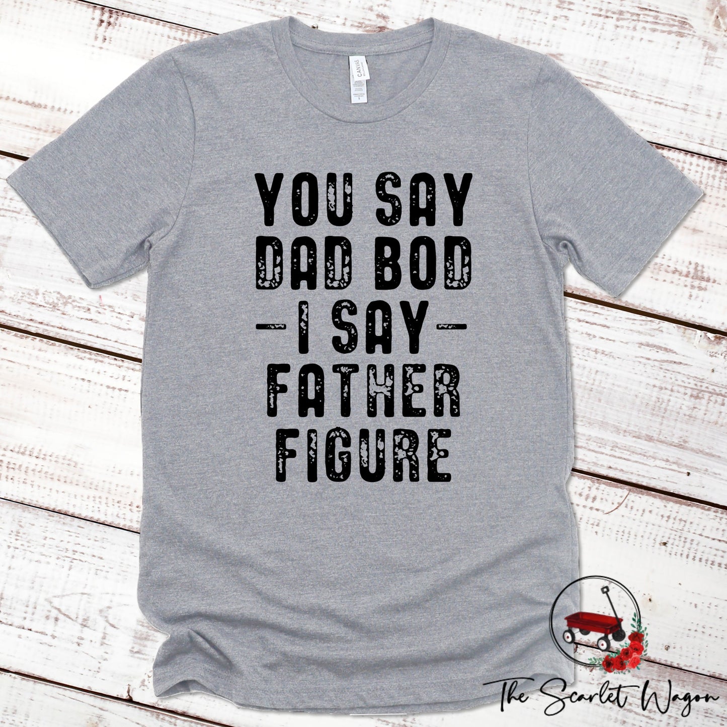 You Say Dad Bod I Say Father Figure Premium Tee Scarlet Wagon Athletic Heather XS 