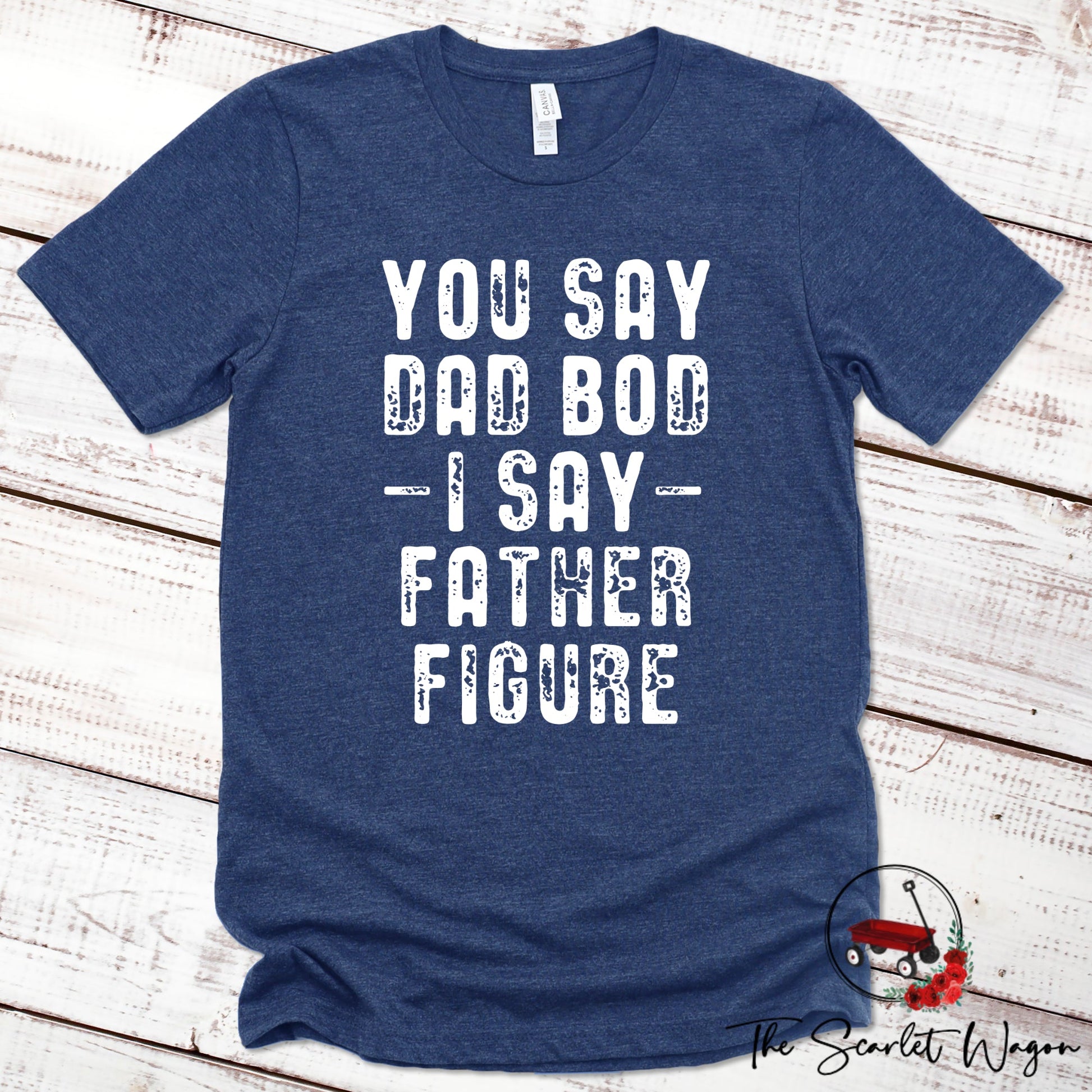 You Say Dad Bod I Say Father Figure Premium Tee Scarlet Wagon Heather Navy XS 