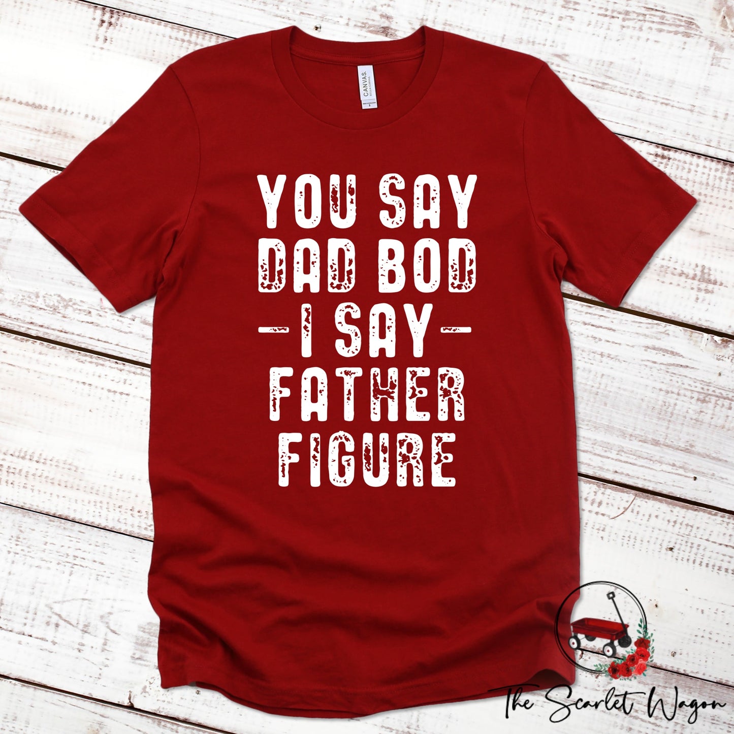 You Say Dad Bod I Say Father Figure Premium Tee Scarlet Wagon Red XS 